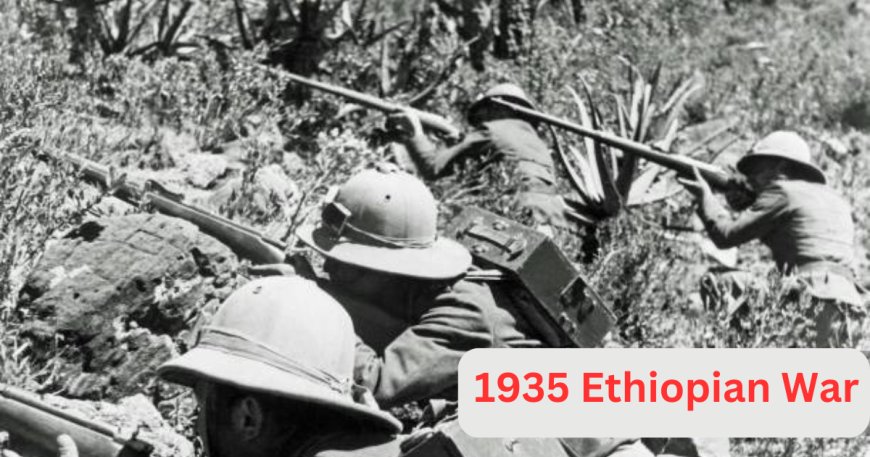 The Ethiopian war 1935 , it's causes, effects to the African continent.