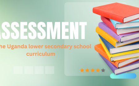 Assessment of the New Lower Secondary Curriculum in Uganda