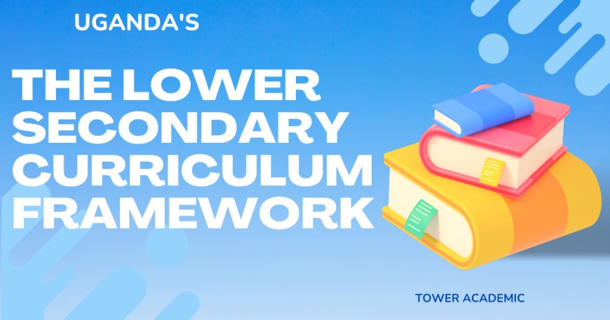 Introduction to the Lower Secondary Curriculum Framework: A Guide for Educators & Parents