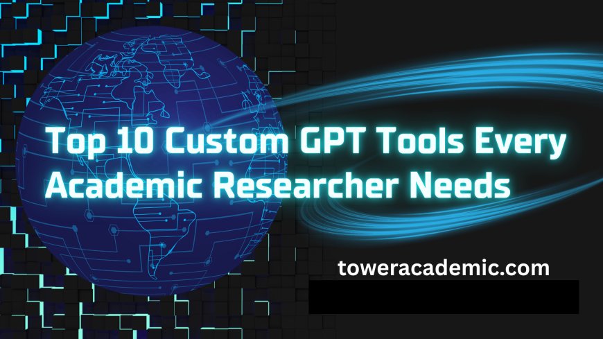 10 Powerful GPT Tools Every Academic Researcher Should Know