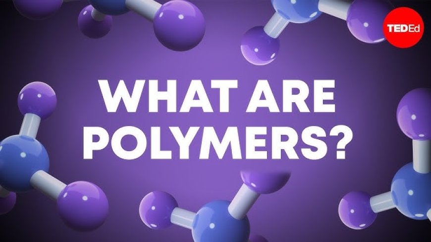 What Are Polymers The Chemistry of Everyday Plastics