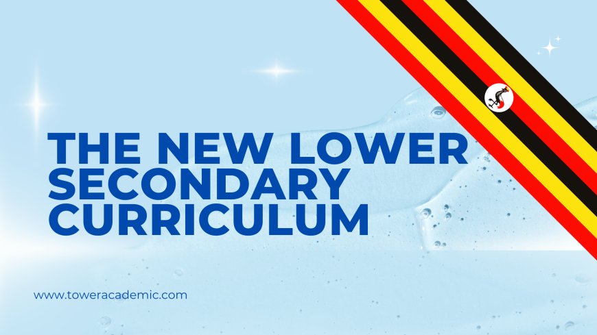 When was the new lower secondary curriculum introduced in Uganda?