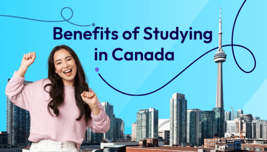 Benefits of Coming to Canada for High School